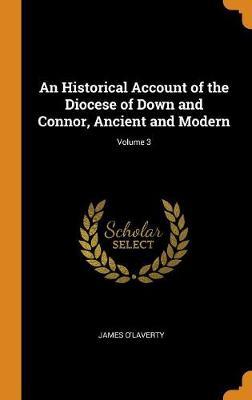 An Historical Account of the Diocese of Down and Connor, Ancient and Modern; Volume 3
