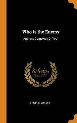 Who Is the Enemy: Anthony Comstock or You?