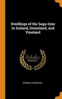 Dwellings of the Saga-Time in Iceland, Greenland, and Vineland