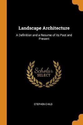 Landscape Architecture: A Definition and a Resume of Its Past and Present