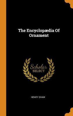 The Encyclop dia of Ornament
