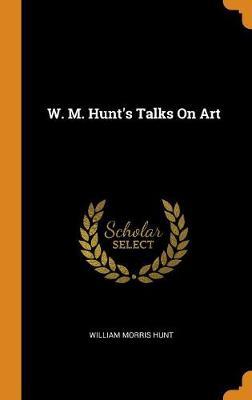 W. M. Hunt's Talks on Art