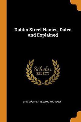 Dublin Street Names, Dated and Explained