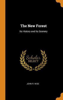 The New Forest: Its History and Its Scenery