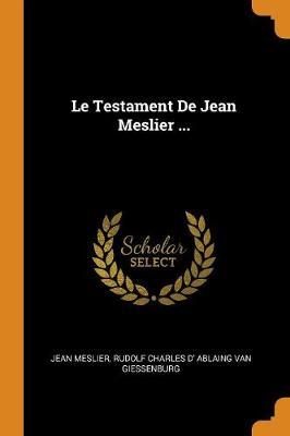 Le Testament de Jean Meslier ...