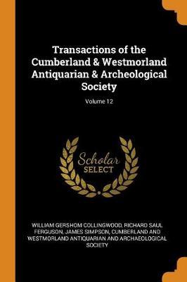 Transactions of the Cumberland & Westmorland Antiquarian & Archeological Society; Volume 12