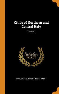 Cities of Northern and Central Italy; Volume 3