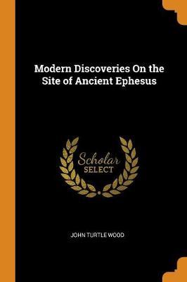 Modern Discoveries on the Site of Ancient Ephesus