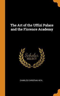 The Art of the Uffizi Palace and the Florence Academy