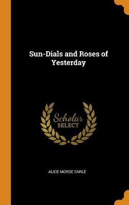 Sun-Dials and Roses of Yesterday