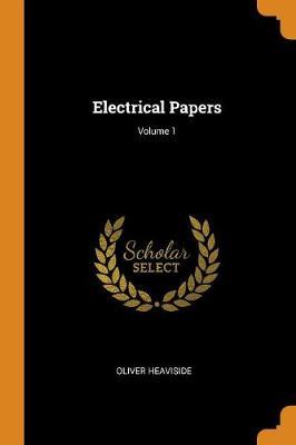 Electrical Papers; Volume 1