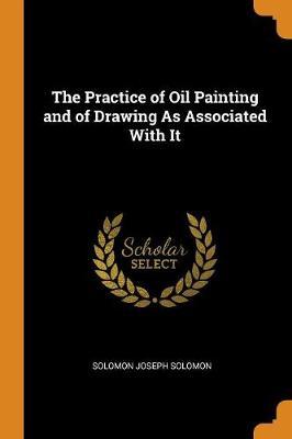 The Practice of Oil Painting and of Drawing as Associated with It