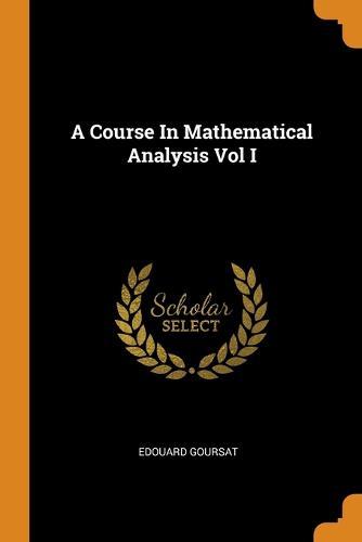 A Course in Mathematical Analysis Vol I