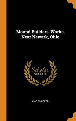 Mound Builders' Works, Near Newark, Ohio