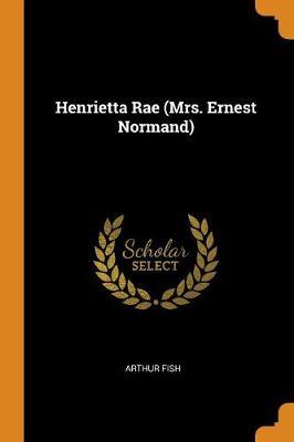 Henrietta Rae (Mrs. Ernest Normand)