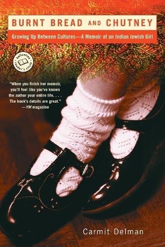 Burnt Bread and Chutney: Growing Up Between Cultures - A Memoir of an Indian Jewish Childhood