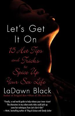 Let's Get It On: 15 Hot Tips and Tricks to Spice Up Your Sex