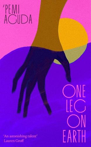 One Leg on Earth: The 'stunning' (Abi Dare) 2026 debut novel from the National Book Award finalist