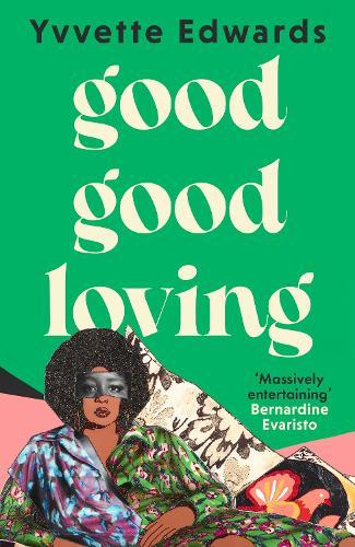 Good Good Loving: 'Massively entertaining' Bernardine Evaristo