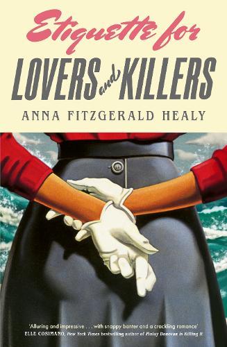 Etiquette for Lovers and Killers: 'Utterly delightful and crackling with wit, I could not put this down!' (Kristen Perrin)