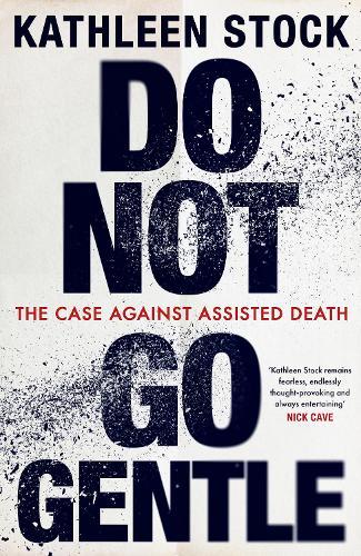 Do Not Go Gentle: The Case Against Assisted Death