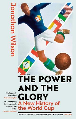 The Power and the Glory: A New History of the World Cup