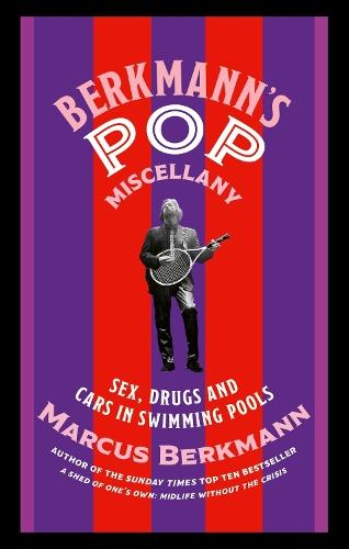Berkmann's Pop Miscellany: Sex, Drugs and Cars in Swimming Pools