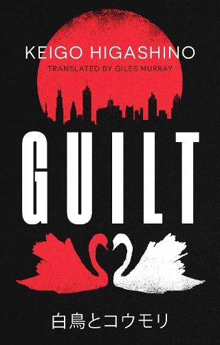 Guilt: by the million-copy bestselling author of The Devotion of Suspect X