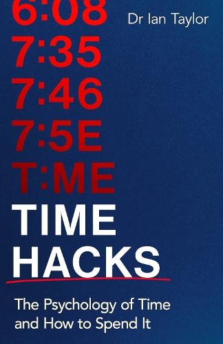 Time Hacks: The psychology of time and how to spend it