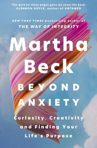 Beyond Anxiety: Curiosity, Creativity and Finding Your Life's Purpose