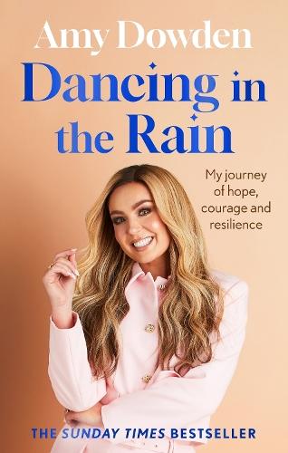 Dancing in the Rain: My story of hope, courage and resilience