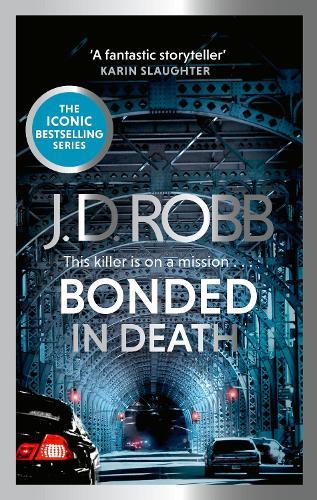 Bonded in Death: An Eve Dallas thriller (In Death 60)