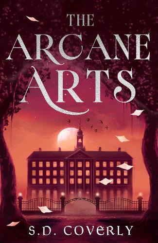 The Arcane Arts: A Thrilling Dark Academia Romance of Magic and Forbidden Love