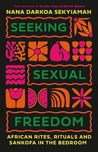 Seeking Sexual Freedom: African Rites, Rituals and Sankofa in the Bedroom