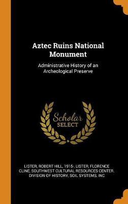 Aztec Ruins National Monument: Administrative History of an Archeological Preserve