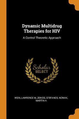 Dynamic Multidrug Therapies for HIV: A Control Theoretic Approach