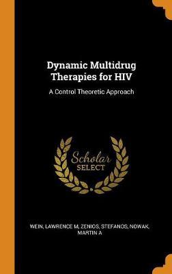Dynamic Multidrug Therapies for HIV: A Control Theoretic Approach