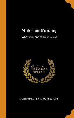 Notes on Nursing: What It Is, and What It Is Not