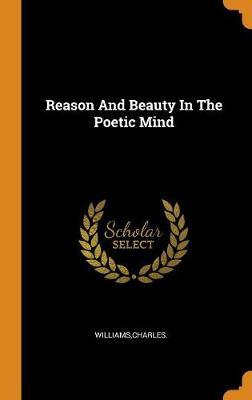 Reason and Beauty in the Poetic Mind