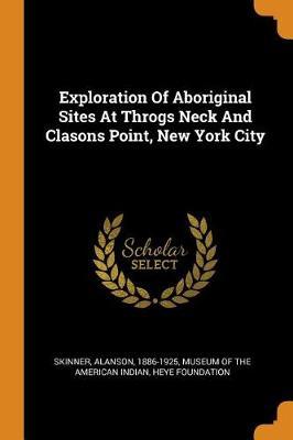 Exploration of Aboriginal Sites at Throgs Neck and Clasons Point, New York City