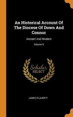 An Historical Account of the Diocese of Down and Connor: Ancient and Modern; Volume 5