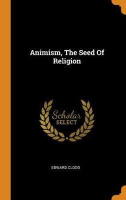 Animism, the Seed of Religion