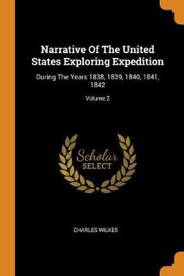 Narrative of the United States Exploring Expedition: During the Years 1838, 1839, 1840, 1841, 1842; Volume 2
