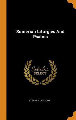 Sumerian Liturgies and Psalms