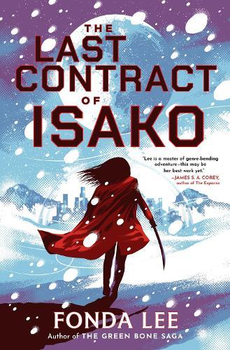 The Last Contract of Isako: The samurai science fiction epic from the author of Jade City