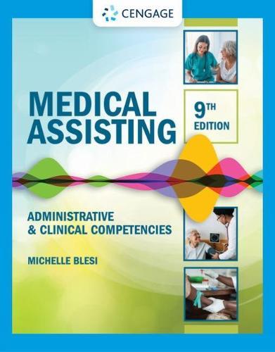 Medical Assisting: Administrative & Clinical Competencies: Administrative & Clinical Competencies