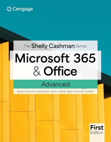 The Shelly Cashman SeriesÂ® MicrosoftÂ® 365Â® & OfficeÂ® Advanced, First Edition