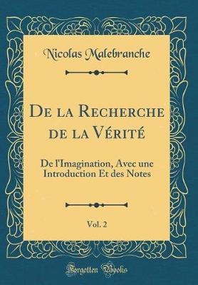de la Recherche de la Verite, Vol. 2: de l'Imagination, Avec Une Introduction Et Des Notes (Classic Reprint)