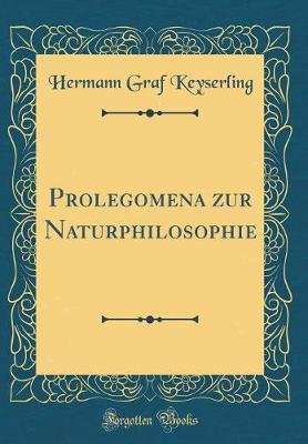 Prolegomena Zur Naturphilosophie (Classic Reprint)