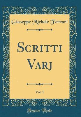 Scritti Varj, Vol. 1 (Classic Reprint)